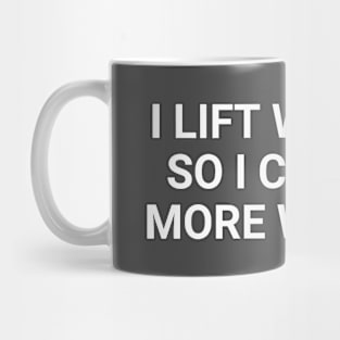 I Lift Weights So I Can Lift More Weights Mug